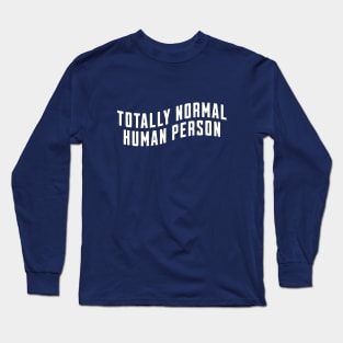 Totally normal human person Long Sleeve T-Shirt